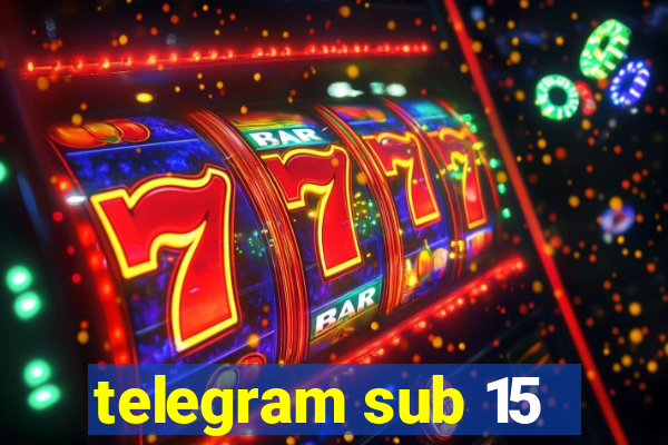 telegram sub 15